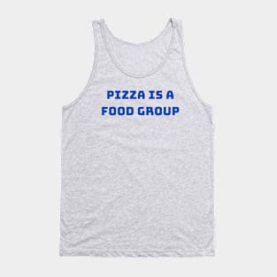 PIZZA IS A FOOD GROUP Tank Top